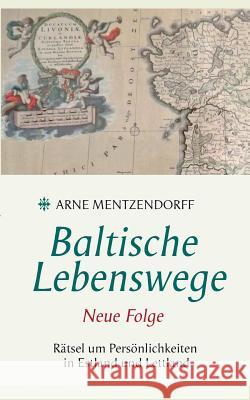 Baltische Lebenswege Neue Folge Arne Mentzendorff 9783743132849 Books on Demand - książka