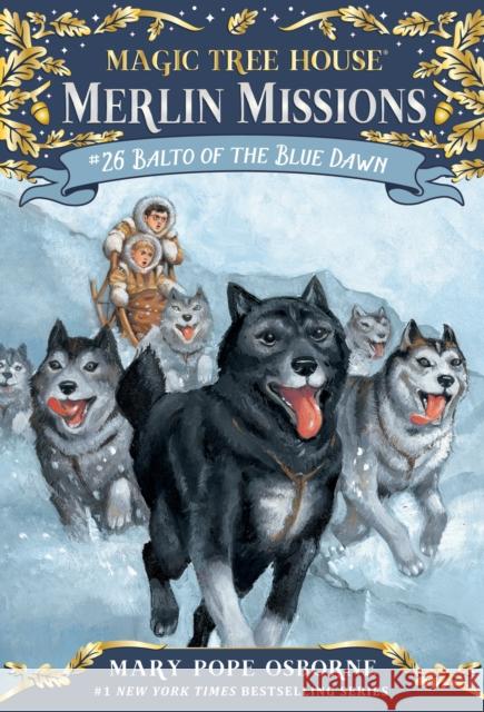 Balto of the Blue Dawn Mary Pope Osborne Sal Murdocca 9780553510881 Random House Books for Young Readers - książka