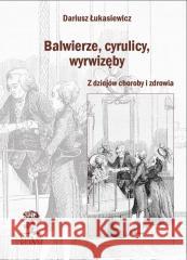 Balwierze, cyrulicy, wyrwizęby  9788365697530 Silva Rerum - książka