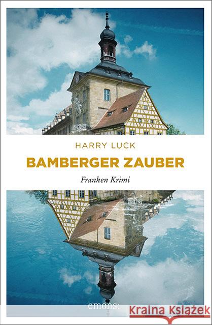 Bamberger Zauber : Franken Krimi Luck, Harry 9783740800642 Emons - książka