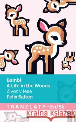 Bambi - A Life in the Woods / Zivot v lese: Tranzlaty English Slovenčina Felix Salten Tranzlaty 9783692291314 Tranzlaty - książka
