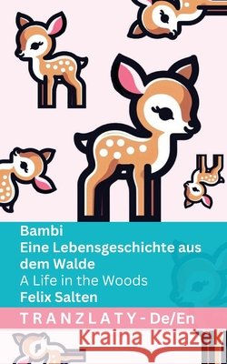 Bambi - Eine Lebensgeschichte aus dem Walde / A Life in the Woods: Tranzlaty Deutsch English Felix Salten Tranzlaty 9783692291109 Tranzlaty - książka