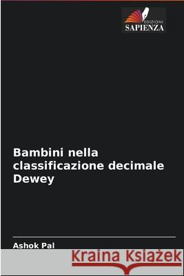 Bambini nella classificazione decimale Dewey Ashok Pal 9786203941906 Edizioni Sapienza - książka