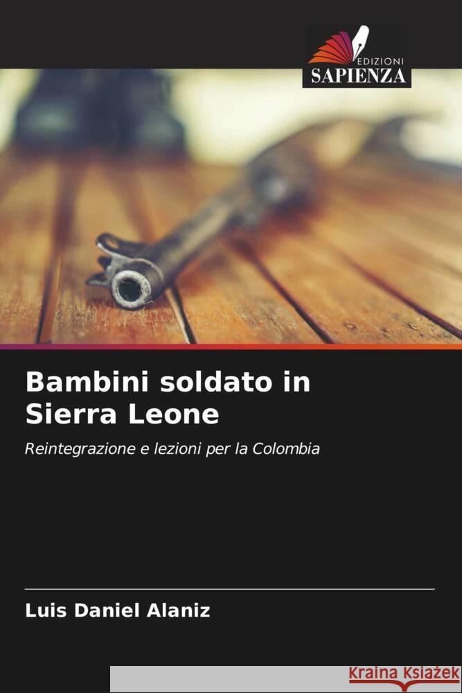 Bambini soldato in Sierra Leone Luis Daniel Alaniz 9786207025633 Edizioni Sapienza - książka