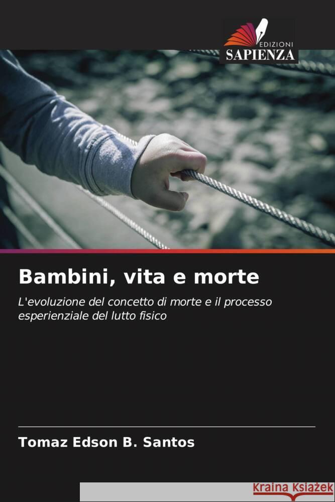 Bambini, vita e morte Santos, Tomaz Edson B. 9786206422136 Edizioni Sapienza - książka