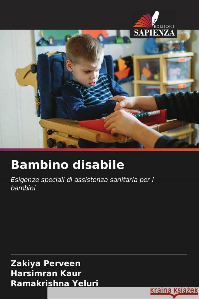 Bambino disabile Perveen, Zakiya, Kaur, Harsimran, Yeluri, Ramakrishna 9786206462248 Edizioni Sapienza - książka