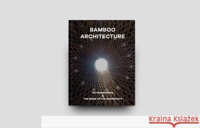 Bamboo Architecture: The work of Vo Trong Nghia | VTN Architects  9781946226457 Oscar Riera Ojeda Publishers Limited - książka