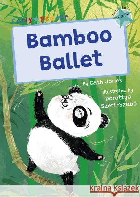 Bamboo Ballet: (Turquoise Early Reader) CATH JONES 9781848869011 Maverick Arts Publishing - książka