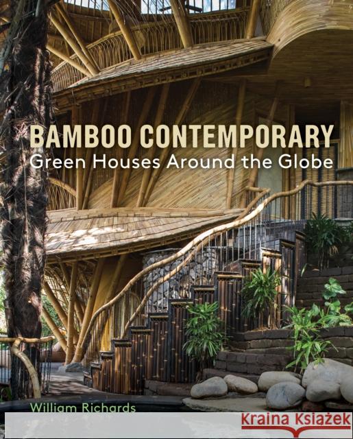 Bamboo Contemporary: Green Houses Around the Globe William Richards 9781616899004 Princeton Architectural Press - książka