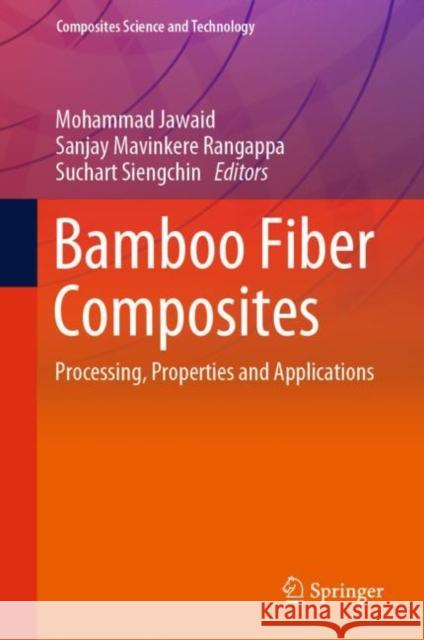 Bamboo Fiber Composites: Processing, Properties and Applications Mohammad Jawaid Sanjay Mavinker Suchart Siengchin 9789811584886 Springer - książka