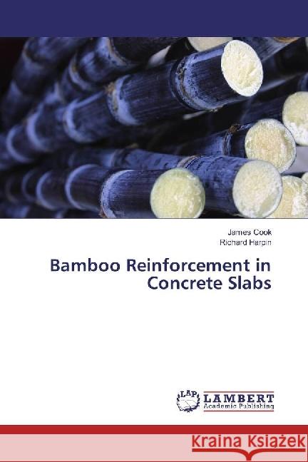 Bamboo Reinforcement in Concrete Slabs Cook, James; Harpin, Richard 9783330011021 LAP Lambert Academic Publishing - książka