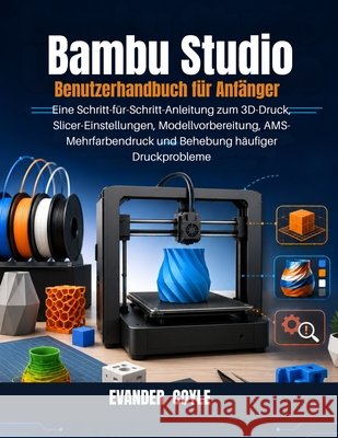 Bambu Studio Benutzerhandbuch für Anfänger Coyle, Evander 9798180470232 Independently Published - książka