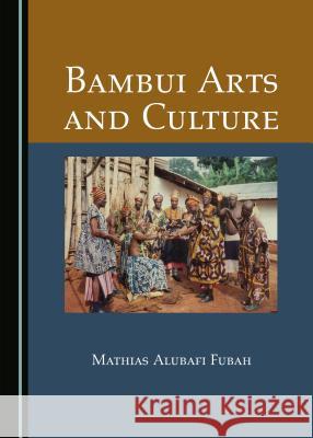 Bambui Arts and Culture Mathias Alubafi Fubah 9781527506190 Cambridge Scholars Publishing - książka