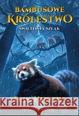 Bambusowe Królestwo T.5 Świetlisty szlak Erin Hunter 9788382034974 Nowa Baśń - książka
