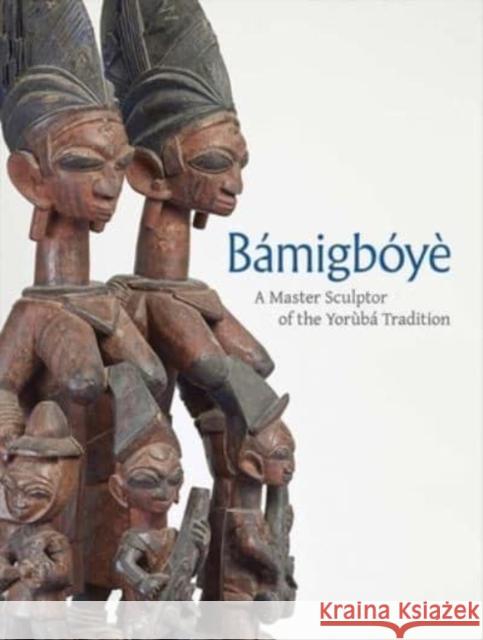 Bamigboye: A Master Sculptor of the Yoruba Tradition Green, James 9780300266559 Yale University Press - książka