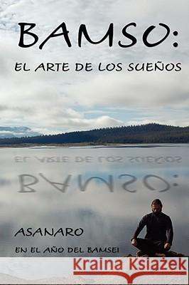 Bamso: El Arte De Los Suenos , Asanaro 9780615171746 Aya Publishing - książka