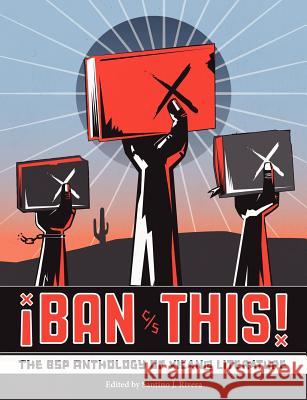 Ban This! the Bsp Anthology of Xican@ Literature Santino J. Rivera 9780615607306 Broken Sword Publications, LLC - książka