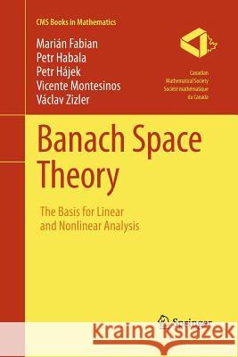 Banach Space Theory: The Basis for Linear and Nonlinear Analysis Fabian, Marián 9781493941148 Springer - książka