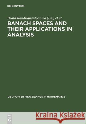 Banach Spaces and Their Applications in Analysis: In Honor of Nigel Kalton's 60th Birthday Randrianantoanina, Beata 9783110194494 Walter de Gruyter - książka