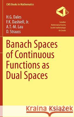 Banach Spaces of Continuous Functions as Dual Spaces H. Garth Dales Anthony To-Min Dona Strauss 9783319323473 Springer - książka