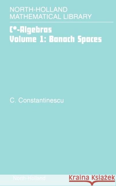 Banach Spaces: Volume 1 Constantinescu, Corneliu 9780444507495 North-Holland - książka