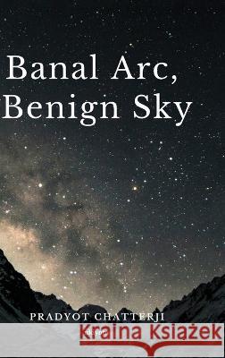 Banal Arc, Benign Sky Pradyot Chatterji 9789356975293 Isekai Labs Llp - Etail - książka