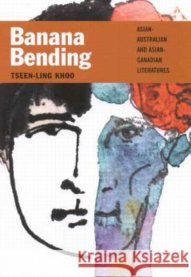 Banana Bending: Asian-Australian and Asian-Canadian Literatures Tseen-Ling Khoo 9780773525511 McGill-Queen's University Press - książka