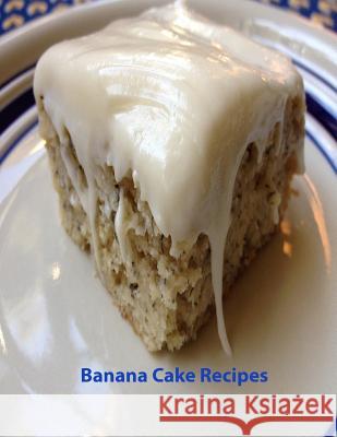 Banana Cake Recipes: 17 note pages for use Peterson, Christina 9781726815086 Independently Published - książka