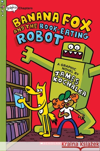 Banana Fox and the Book-Eating Robot: A Graphix Chapters Book (Banana Fox #2): Volume 2 Kochalka, James 9781338660517 Graphix - książka