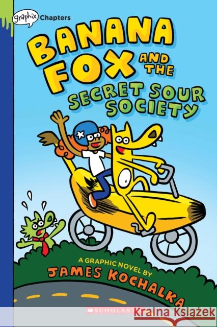 Banana Fox and the Secret Sour Society: A Graphix Chapters Book (Banana Fox #1) James Kochalka 9781338660487 Graphix - książka