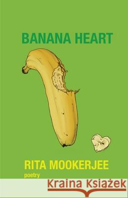 Banana Heart Rita Mookerjee 9781949540543 Steel Toe Books - książka