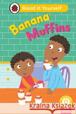 Banana Muffins (Phonics Step 6): Read It Yourself - Level 0 Beginner Reader Ladybird 9780241564349 Penguin Random House Children's UK - książka