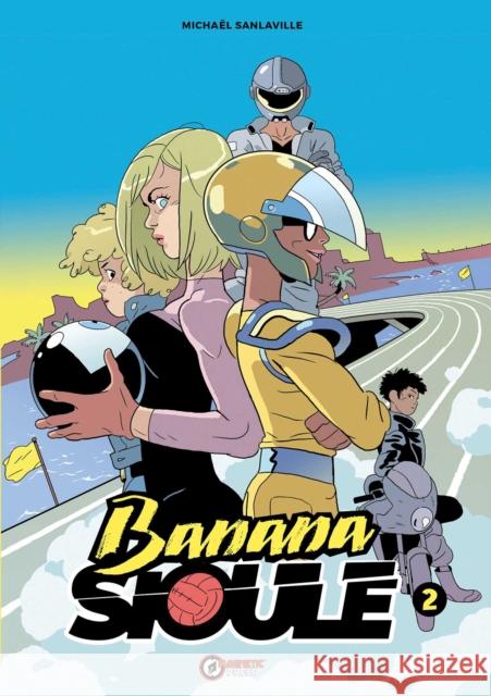 Banana Sioule Vol. 2: Soni Michael Sanlaville 9781637159545 Magnetic Press - książka