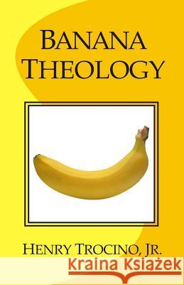 Banana Theology Henry Trocin 9781517231385 Createspace - książka
