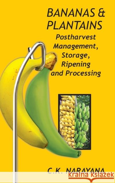 Bananas and Plantains: Postharvest Management, Storage, Ripening and Processing C K Narayanan   9789383305452 Nipa - książka