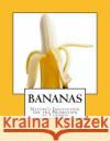 Bananas: Nature's Institution for the Promotion of Laziness Edward Wilkin Perry Roger Chambers 9781985117778 Createspace Independent Publishing Platform