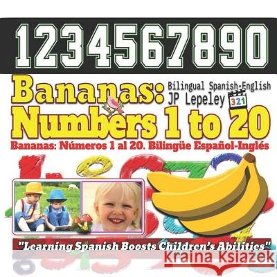 Bananas: Numbers 1 to 20. Bilingual Spanish-English: Bananas: Números 1 al 20. Bilingüe Español-Inglés Lepeley, Jp 9781729454015 Independently Published - książka