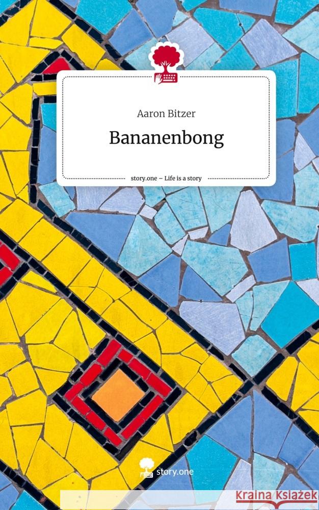 Bananenbong. Life is a Story - story.one Bitzer, Aaron 9783710892622 story.one publishing - książka