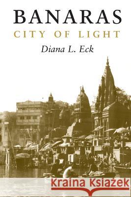 Banaras: City of Light Diana Eck 9780231114479 Columbia University Press - książka