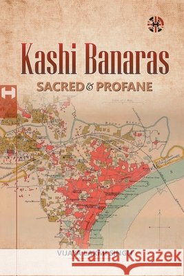 Banaras: Sacred & Profane In Religiosity Vijaya Laxmi Singh 9781913936181 HP HAMILTON LIMITED - książka
