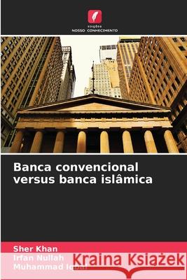 Banca convencional versus banca islâmica Khan, Sher, Nullah, Irfan, Iqbal, Muhammad 9786208706395 Edições Nosso Conhecimento - książka