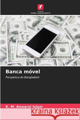 Banca móvel Islam, K. M. Anwarul 9786208678104 Edições Nosso Conhecimento - książka