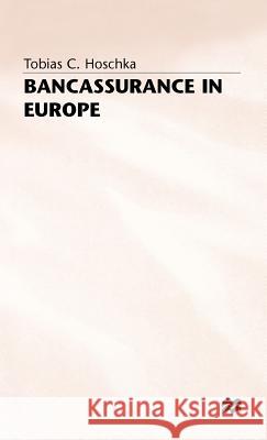 Bancassurance in Europe Tobias C. Hoschka 9780333628140 PALGRAVE MACMILLAN - książka