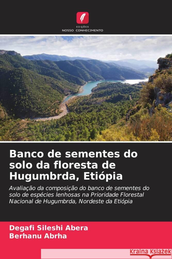 Banco de sementes do solo da floresta de Hugumbrda, Eti?pia Degafi Sileshi Abera Berhanu Abrha 9786208060008 Edicoes Nosso Conhecimento - książka