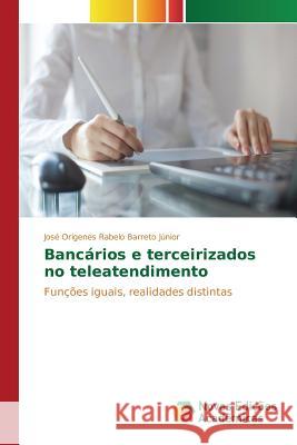 Bancários e terceirizados no teleatendimento Rabelo Barreto Júnior José Orígenes 9783639754155 Novas Edicoes Academicas - książka