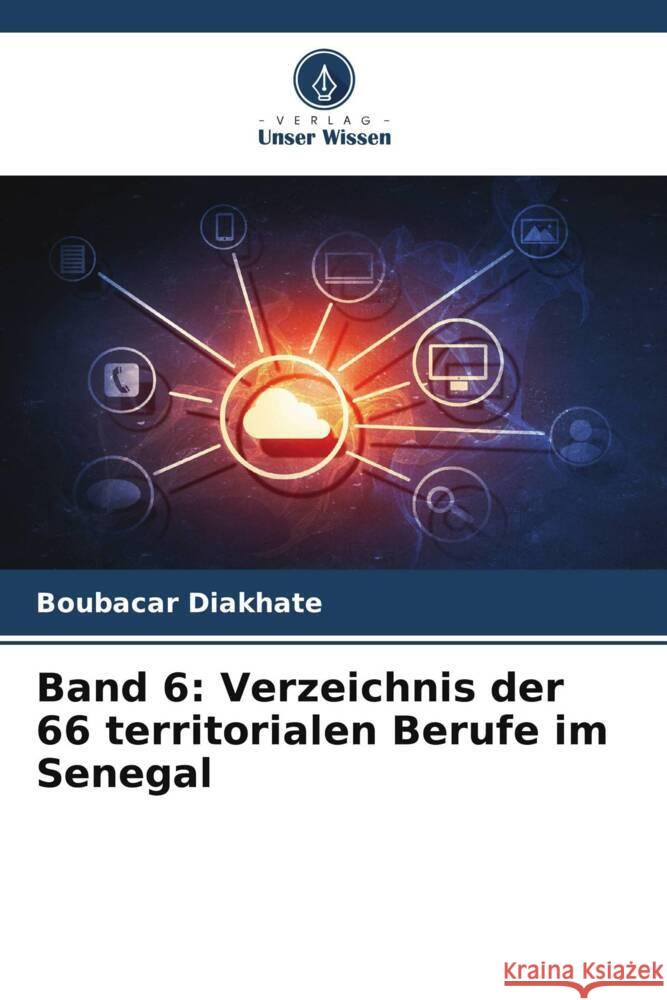 Band 6: Verzeichnis der 66 territorialen Berufe im Senegal Diakhate, Boubacar 9786207114733 Verlag Unser Wissen - książka