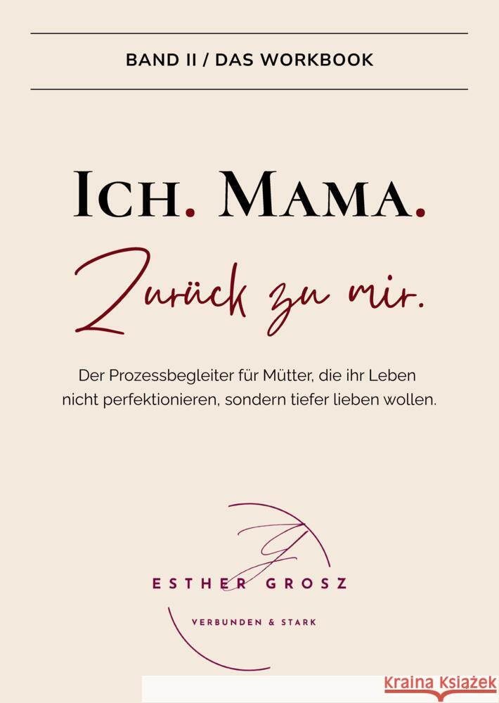 BAND II / Das Workbook - Ich. Mama. Zurück zu mir. Grosz, Esther 9783952633281 Verbunden & Stark - książka