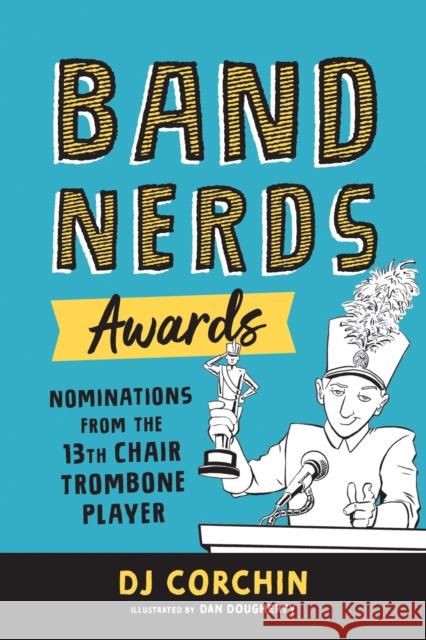 Band Nerds Awards: Nominations from the 13th Chair Trombone Player Corchin, Dj 9781728219790 Sourcebooks Explore - książka