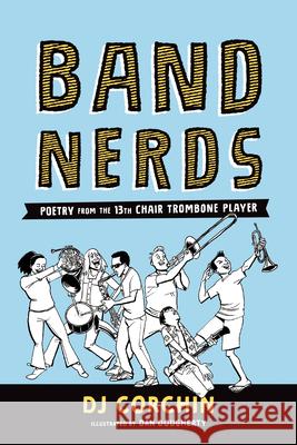 Band Nerds: Poetry from the 13th Chair Trombone Player Dj Corchin Dan Dougherty 9781728219820 Sourcebooks Explore - książka