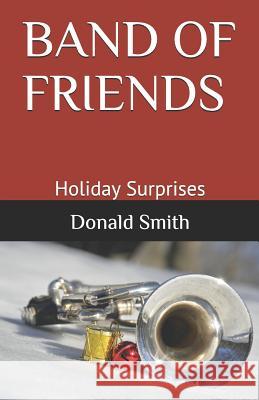 Band of Friends: Holiday Surprises Donald Jay Smith 9781724136336 Independently Published - książka